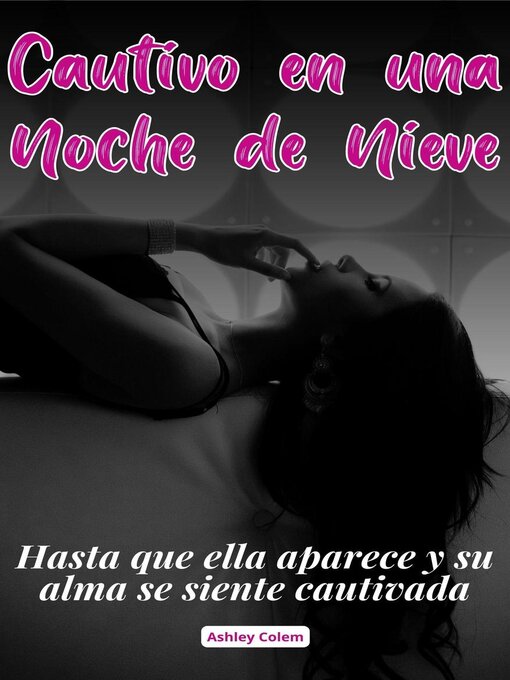 Title details for Cautivo en una Noche de Nieve by Ashley Colem - Available